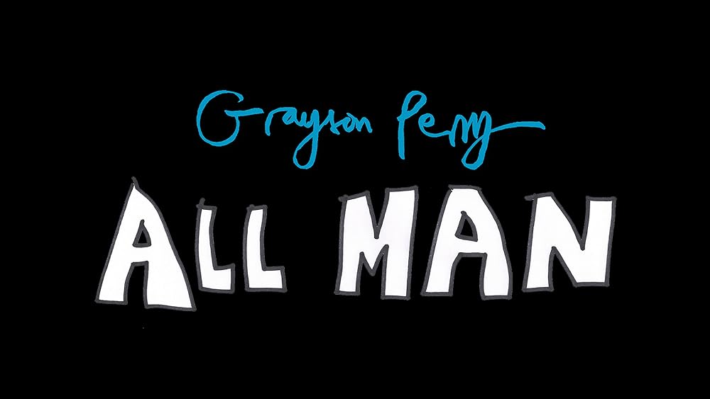 Grayson Perry: All Man