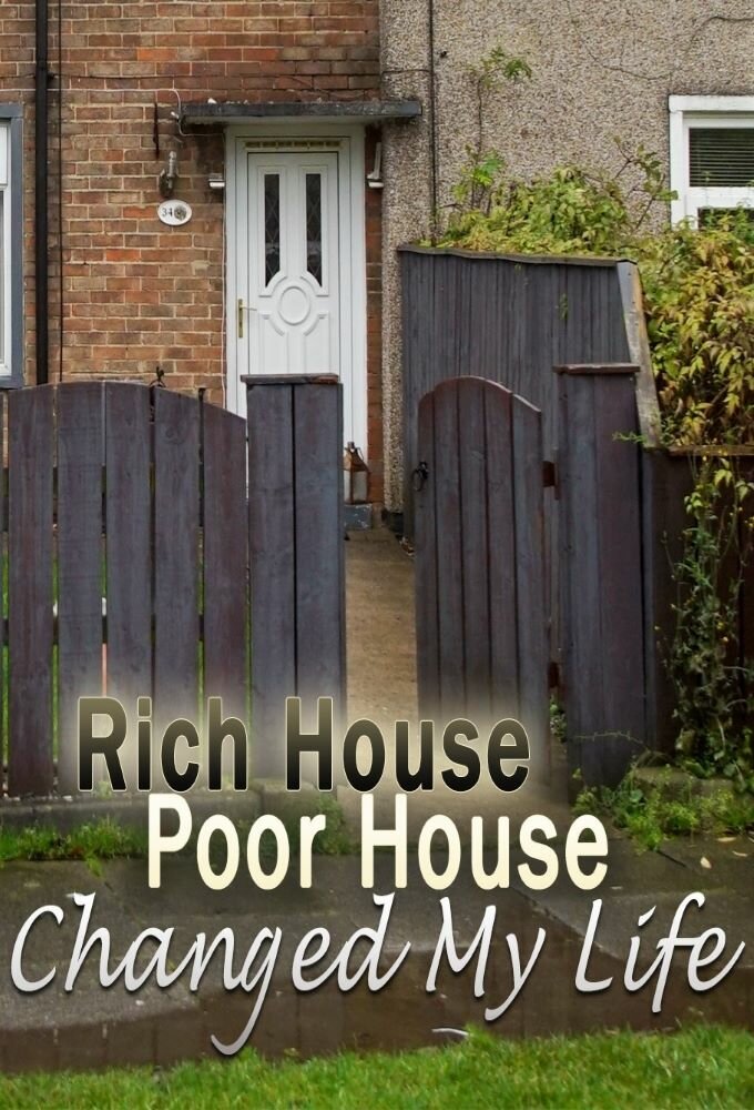 Rich House, Poor House Changed My Life