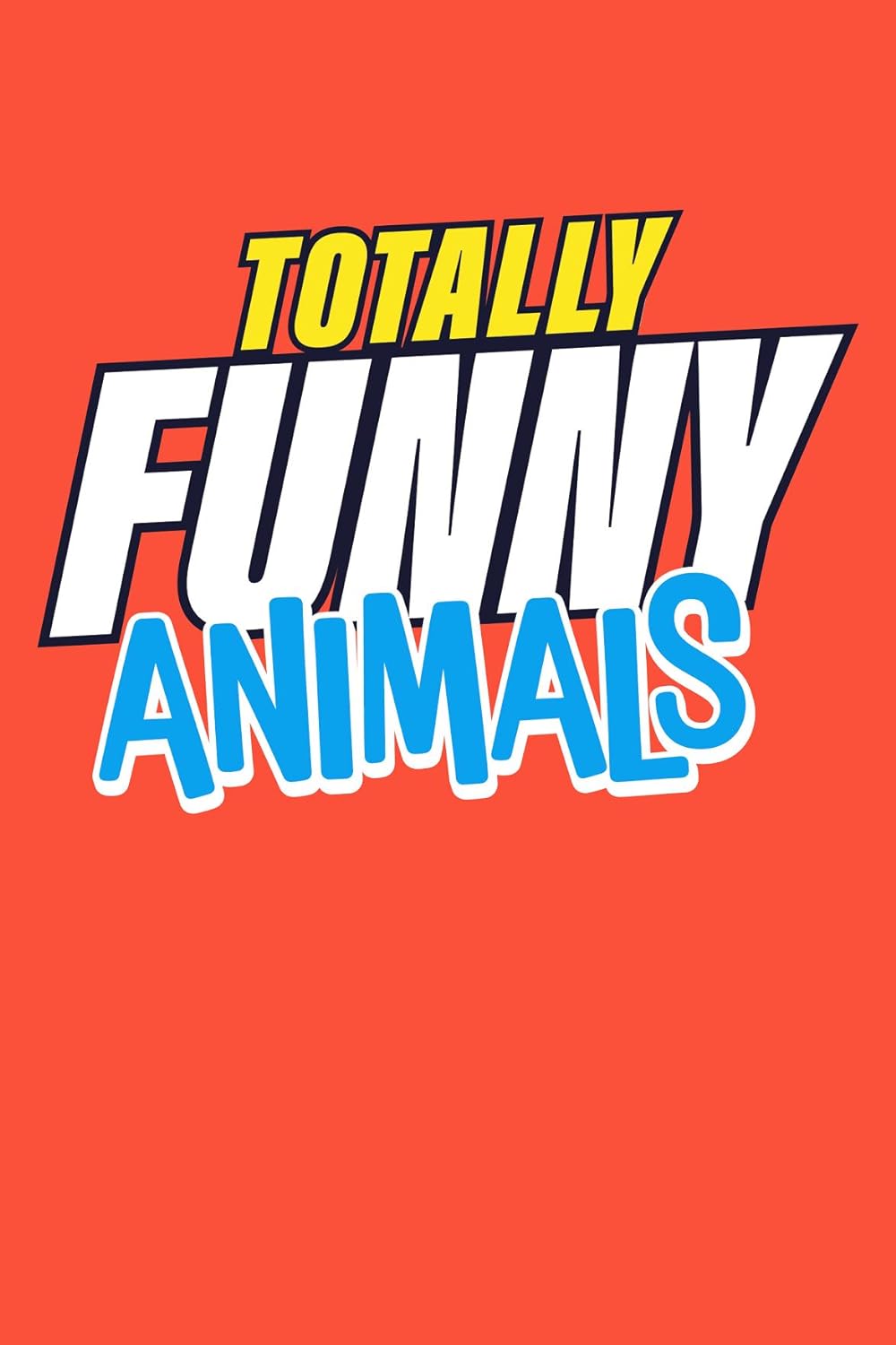 Totally Funny Animals